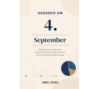 Geboren am 4. September: Menschen, Ereignisse und erstaunliche Geschichten rund um deinen Geburtstag