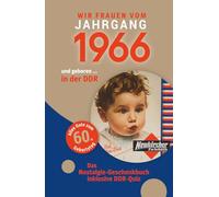 Geboren in der DDR - Wir Frauen vom Jahrgang 1966 | Nostalgie-Geschenkbuch zum 60. Geburtstag mit DDR-Quiz, Witzen, Videos & Kreuzworträtsel