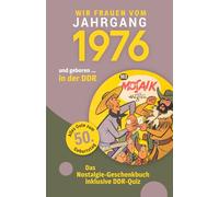 Geboren in der DDR - Wir Frauen vom Jahrgang 1976 | Nostalgie-Geschenkbuch zum 50. Geburtstag mit DDR-Quiz, Witzen, Videos & Kreuzworträtsel