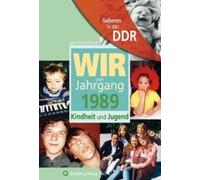 Geboren In Der Ddr. Wir Vom Jahrgang 1989 Kindheit Und Jugend