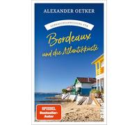 Gebrauchsanweisung für Bordeaux und die Atlantikküste: Aktualisierte Neuausgabe 2026: der Reiseführer für Frankreichs Südwestküste vom Bestsellerautor der Krimis um Commissaire Luc Verlain
