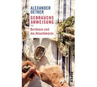 Gebrauchsanweisung für Bordeaux und die Atlantikküste: Reiseführer für die Südwestküste Frankreichs