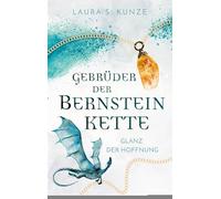 Gebrüder der Bernsteinkette 1: Glanz der Hoffnung | eine atemberaubend, gefährliche Welt mit Drachen, Elfen und einer SLOWBURN Romance