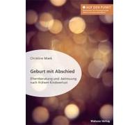 Geburt Mit Abschied. Elternberatung Und -Betreuung Nach Frühem Kindsverlust. Die Rolle Der Hebamme Bei Und Nach Einer Traumatischen Geburtserfahrung: Sterneneltern Wirksam Unterstützen