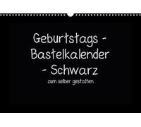 Geburtstags - Bastelkalender - Schwarz (Wandkalender immerwährend DIN A3 quer): Kalender zum selber gestalten (Monatskalender, 14 Seiten )