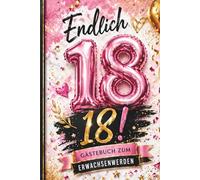 Geburtstagsgästebuch 18. Geburtstag: der große Tag unvergesslich festgehalten in diesem wundervollen Gästebuch