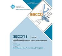 Gecco 13 Proceedings Of The 2013 Genetic And Evolutionary Computation Conference V1