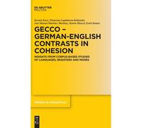 Gecco - German-English Contrasts In Cohesion: Insights From Corpus-Based Studies Of Languages, Registers And Modes (Trends In Linguistics. Studies And Monographs, 355)
