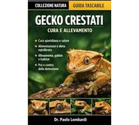 Gecko Crestati (Cura e Allevamento): Cura dei gechi crestati, salute, dieta, allevamento, gabbie, pro e contro e molto altro ancora incluso