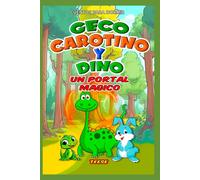 Geco Carotino Y Dino: El Portal Magico - Aventuras En Un Bosque Encantado (Le Avventure Di Geco E Carotino)