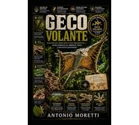 GECO VOLANTE: Maestro del mimetismo e dell’arrampicata - guida completa su ambiente, dieta e necessità quotidiane