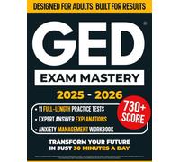 GED Exam Mastery: The Ultimate, Stress-Free Study Guide for Adult Learners to Score Higher with Confidence in Just 30 Minutes a Day | Includes 11 Full-Length Practice Tests & Clear Expert Explanations