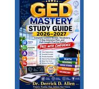 GED Mastery Study Guide 2026-2027: Complete Content Review, Vocabulary, 7-Day Intensive Plan, and Full-Length Practice Exams