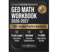 GED Math Workbook 2026-2027: Complete Test Prep for Beginners and Adults, Step-by-Step Lessons, 3 Full-Length Practice Tests, and Detailed Answer Explanations