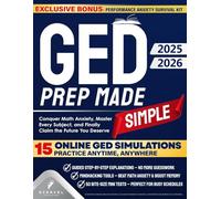 GED Prep Made Simple: Conquer Math Anxiety, Master Every Subject, and Finally Claim the Future You Deserve