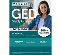 GED Study Guide 2023-2024 All Subjects: GED Test Prep with 800+ Practice Exam Questions