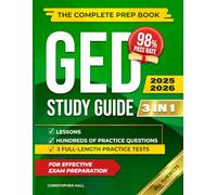 GED Study Guide 2025-2026 [3 IN 1]: All Subjects | The Complete Prep Book with Lessons, Hundreds of Practice Questions, and 3 Full-Length Practice Tests to Pass on Your First Try