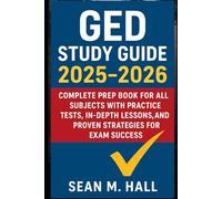 GED Study Guide 2025-2026: Complete Prep Book for All Subjects with Practice Tests, In-Depth Lessons, and Proven Strategies for Exam Success