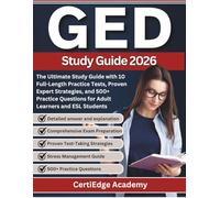 GED Study Guide 2026: 10 Full-Length Practice Tests, 500+ Real Questions, and Step-by-Step Strategies to Help Adult & ESL Learners Pass with Confidence
