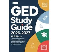 GED Study Guide 2026-2027 All Subjects: Complete Math, Language Arts, Science & Social Studies Full-Length Practice Tests, Questions, & Step-by-Step Strategies