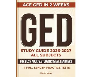 GED Study Guide 2026-2027 All Subjects: Complete Prep Book with 1001+ Practice Questions, Step-by-Step Answer Explanations, and Proven Strategies to ... for Busy Adult Learners and ESL Students.