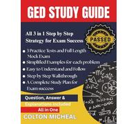 GED STUDY GUIDE: All 3 in 1 Step by Step Strategy for Exam Success