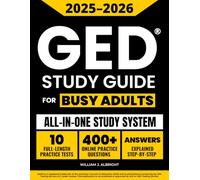 GED Study Guide for Busy Adults: The Easy, All-in-One System to Pass the GED Fast - 10 Full-Length Practice Tests with Step-by-Step Explanations + Access to Online Practice Platform