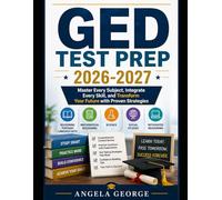 GED Test Prep 2026-2027: Master Every Subject, Integrate Every Skill, and Transform Your Future with Proven Strategies