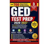GED Test Prep 2026-2027: Over 700 Practice Questions and 3 Full-Length Practice Tests, Complete GED Prep with Simple Explanations and Strategies for Adult Learners.