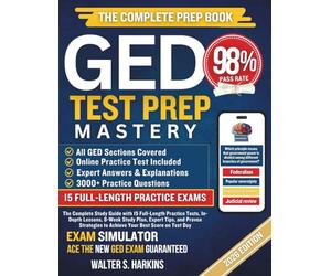 GED Test Prep Mastery 2026-2027: The Complete Study Guide with 15 Full-Length Practice Tests, In-Depth Lessons, an 8-Week Study Plan, Expert Tips, and Proven Strategies to Achieve Your Best Score