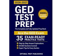 GED Test Prep: The Complete and Fully Updated Prep Book to Ace the GED Exam with Exam-Ready Practice Tests and Easy-to-Follow Explanations