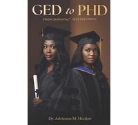 GED to PhD: From Survival to Self-Definition - A Memoir