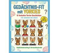 Gedächtnisfit mit Yorkies - 15 Yorkshire Terrier Geschichten: Gedächtnistraining & Verlaufskontrolle für Senioren und Kinder mit 225 Fragen - Band 2