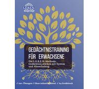 Gedächtnistraining für Erwachsene - Die L.E.B.E.N.-Methode für ein aktives Gedächtnis | Seniori: Gedächtnis stärken mit System und Abwechslung: Über ... Übungen ohne infantile Rätsel | A4 Großdruck