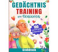 Gedächtnistraining für Senioren: 100 spannende und spaßige Denksportübungen zur Stärkung des Gehirns und zur Verbesserung des Gedächtnisses für Erwachsene und Senioren (Das Geschenk für Rentner)
