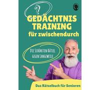 Gedächtnistraining und Rätsel für Senioren - Gehirnjogging und Denksport gegen Langeweile | Großdruck-Buch mit Übungen für zwischendurch