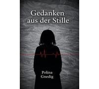 Gedanken aus der Stille: Gedichte über Schmerz, Hoffnung und Stärke