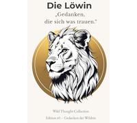 Gedanken, die sich was trauen - Die Löwin | A5 Notizbuch für Mädchen 12-16 - Liniert mit Zitaten & Illustrationen: 120 nummerierte Seiten mit ... für Mut, Selbstvertrauen & kreatives Schreibe
