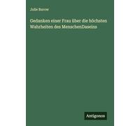 Gedanken einer Frau über die höchsten Wahrheiten des MenschenDaseins