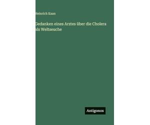 Gedanken eines Arztes über die Cholera als Weltseuche