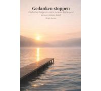 Gedanken stoppen: Einfache Wege zu mehr innerer Ruhe