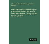 Gedanken über die Nachahmung der griechischen Werke in der Malerei und Bildhauerkunst. 1. Ausg. 1755 mit Oesers Vignetten