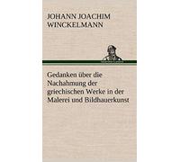 Gedanken Über Die Nachahmung Der Griechischen Werke In Der Malerei Und Bildhauerkunst