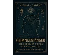 Gedankenfänger: Die geheimen Tricks der Mentalisten - und wie Sie sie durchschauen