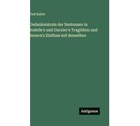 Gedankenkreis der Sentenzen in Jodelle's und Garnier's Tragödien und Seneca's Einfluss auf denselben