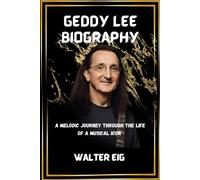 Geddy Lee Biography: A Melodic Journey Through The Life Of A Musical Icon