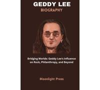 Geddy Lee Biography: Bridging Worlds: Geddy Lee's Influence On Rock, Philanthropy, And Beyond