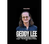 GEDDY LEE: From Broken Beginnings to Global Stages - The Life and Legacy of Geddy Lee