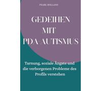 GEdeihen mit PDA-AUTISMUS: Tarnung, soziale Ängste und die verborgenen Probleme des Profils verstehen