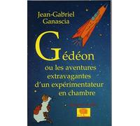 Gédéon ou les aventures extravagantes d'un expérimentateur en chambre